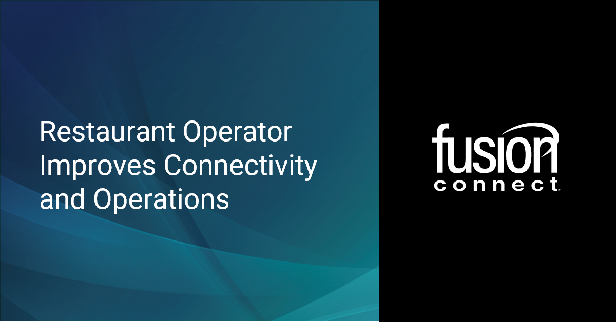 Restaurant Operator Improves Connectivity and Operations