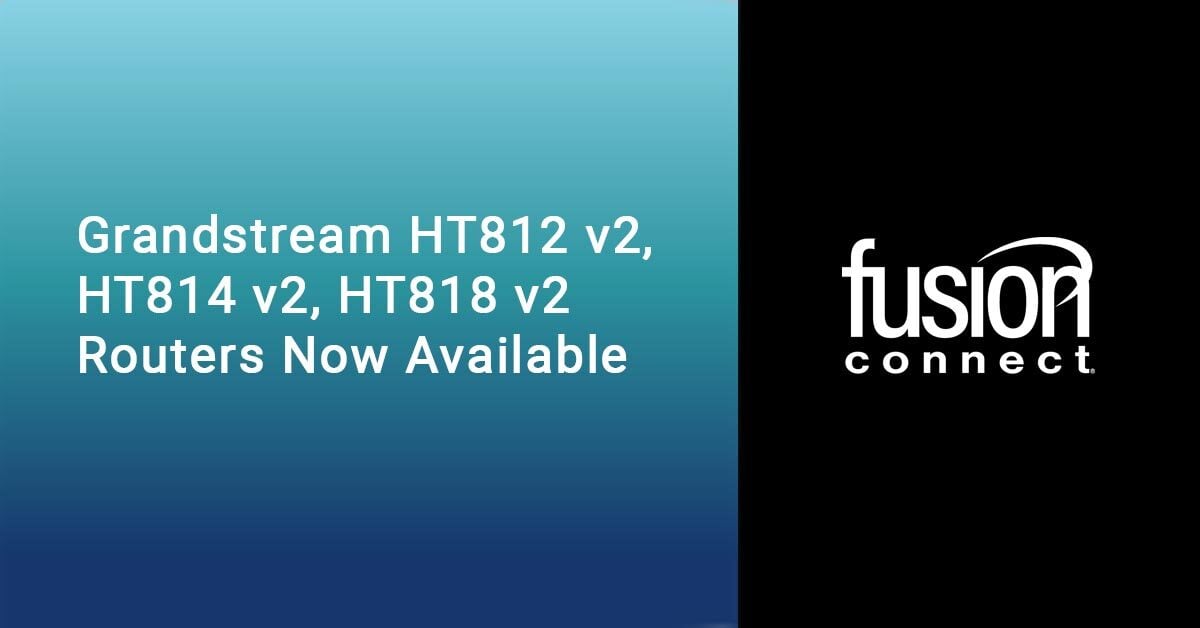 Grandstream HT812 v2, HT814 v2, HT818 v2 Routers Now Available