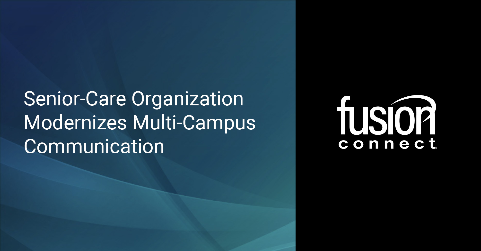 Senior-Care Organization Modernizes Multi-Campus Communication