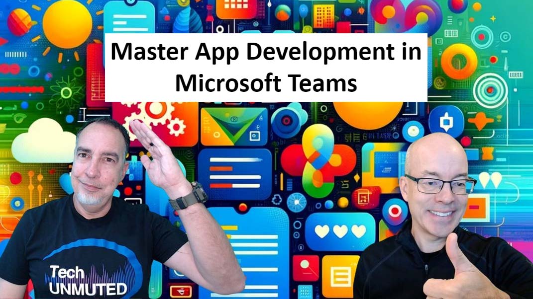EP 29: Mastering Custom App Development in Microsoft Teams