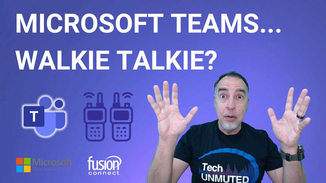 EP 48: Why Microsoft Teams' Walkie-Talkie App is a Game-Changer